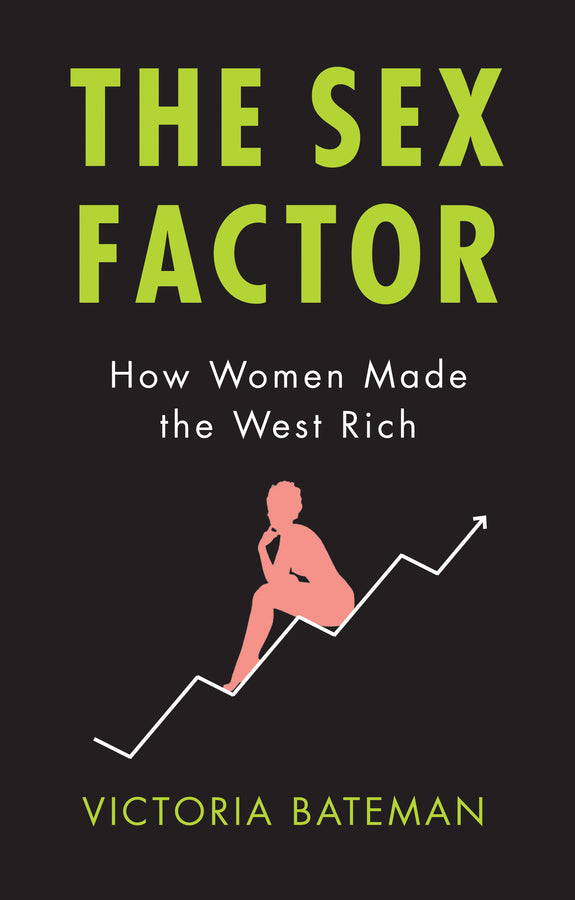 The Sex Factor: How Women Made the West Rich cover