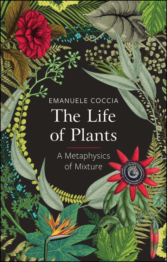 The Life of Plants: A Metaphysics of Mixture cover