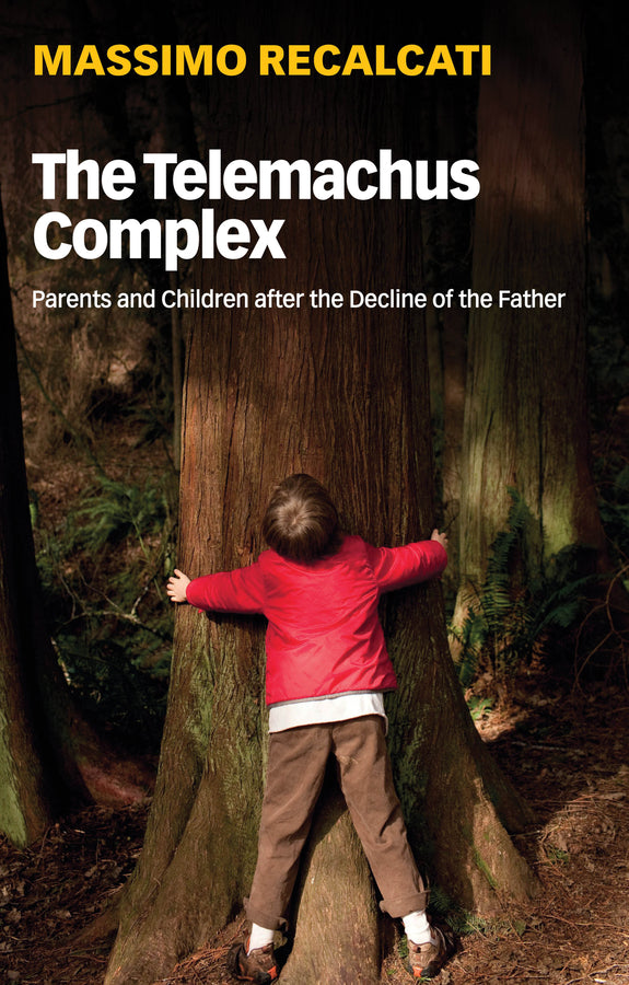The Telemachus Complex: Parents and Children after the Decline of the Father cover