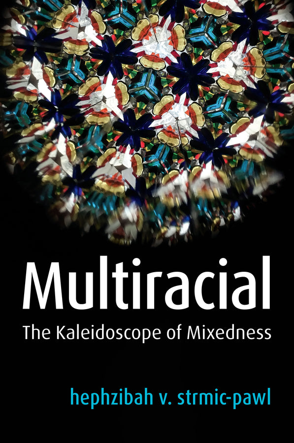Multiracial: The Kaleidoscope of Mixedness cover