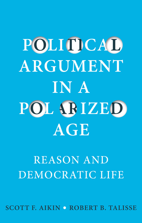 Political Argument in a Polarized Age: Reason and Democratic Life cover