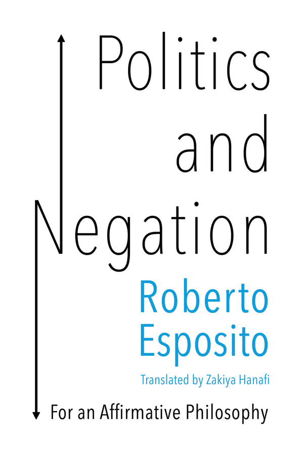 Politics and Negation: For an Affirmative Philosophy cover