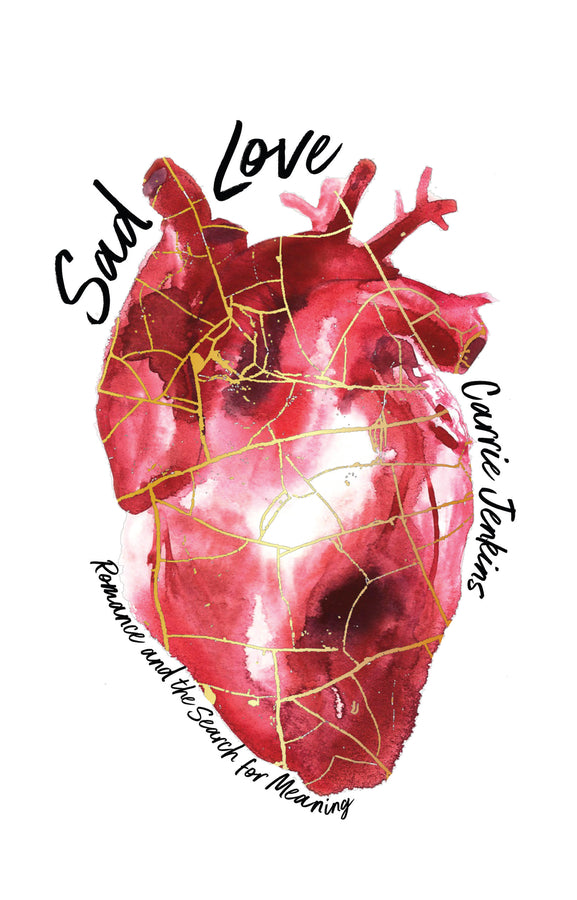 Sad Love: Romance and the Search for Meaning cover