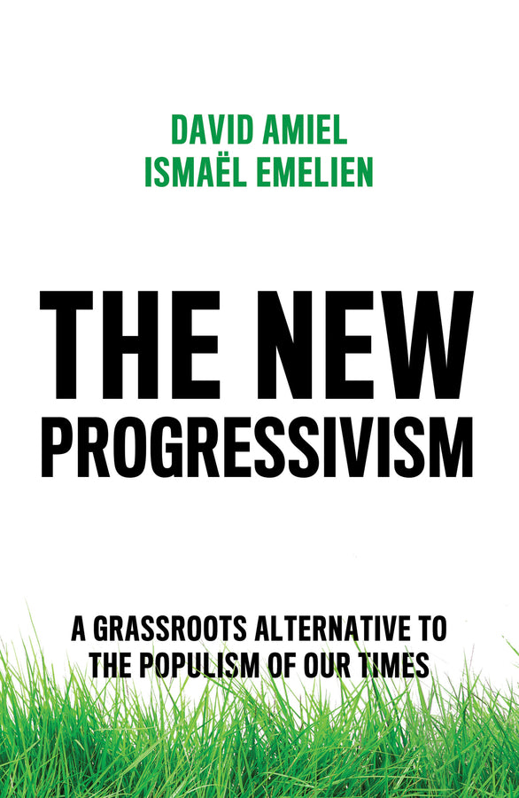 The New Progressivism: A Grassroots Alternative to the Populism of our Times cover