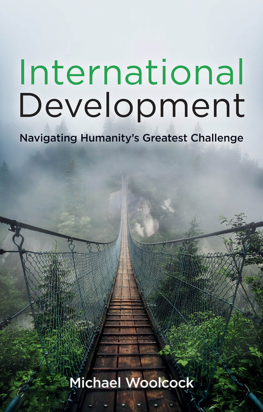 International Development: Navigating Humanity's Greatest Challenge cover