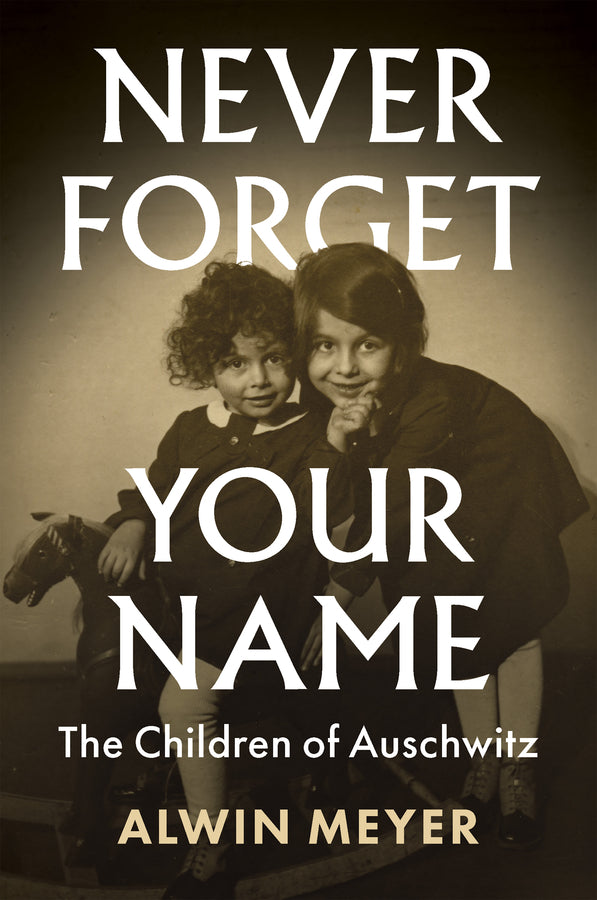 Never Forget Your Name: The Children of Auschwitz cover