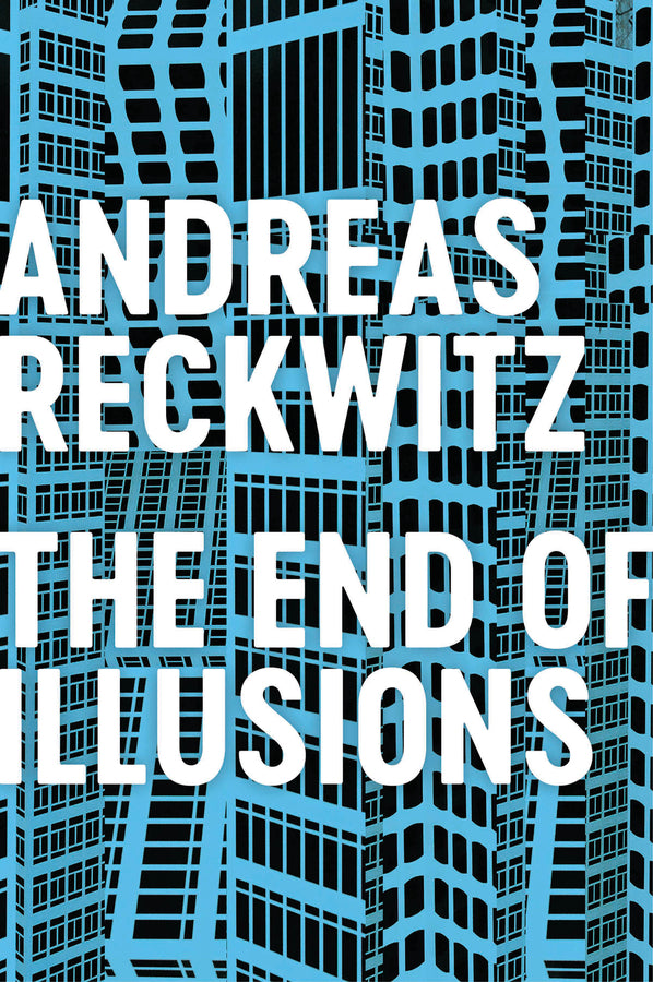 The End of Illusions: Politics, Economy, and Culture in Late Modernity cover