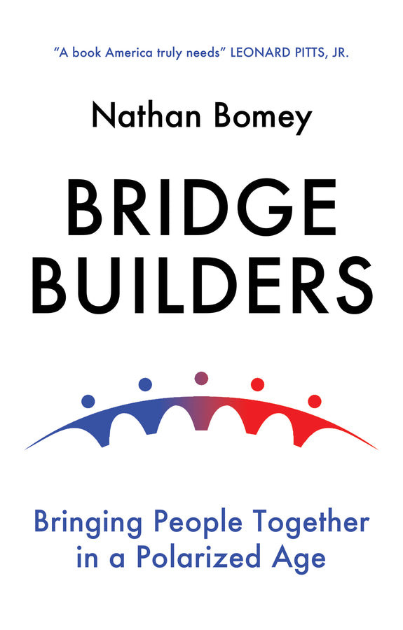 Bridge Builders: Bringing People Together in a Polarized Age cover
