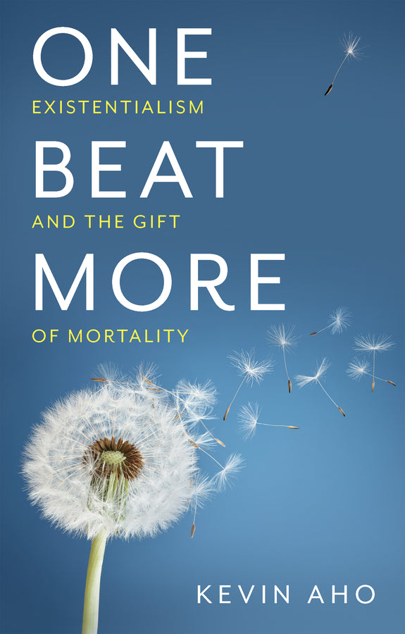 One Beat More: Existentialism and the Gift of Mortality cover