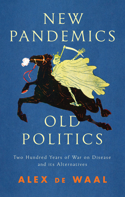 New Pandemics, Old Politics: Two Hundred Years of War on Disease and its Alternatives cover