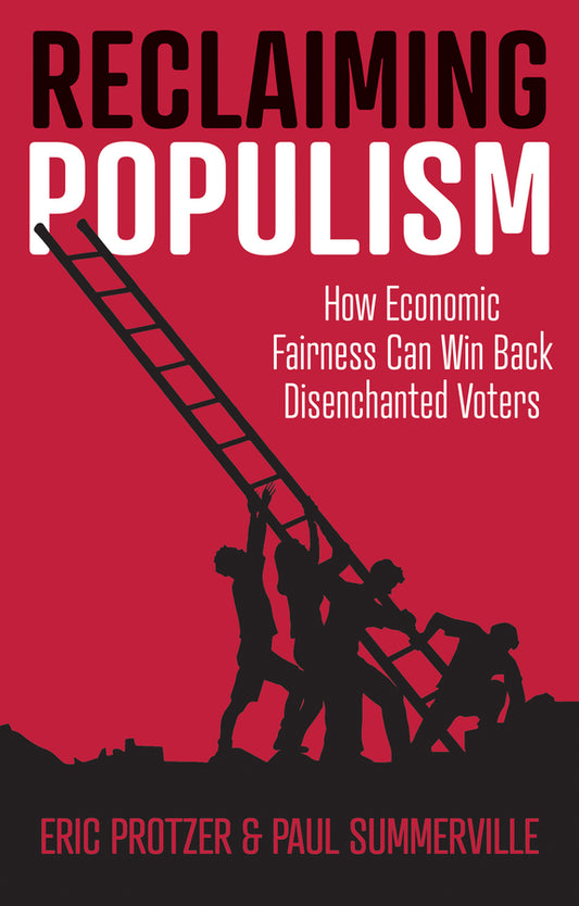 Reclaiming Populism: How Economic Fairness Can Win Back Disenchanted Voters cover