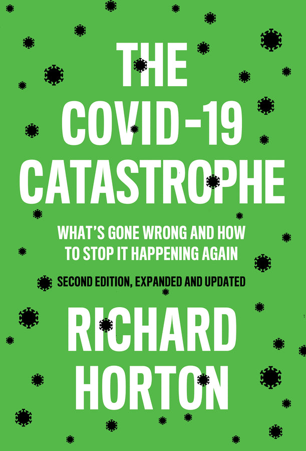 The COVID-19 Catastrophe: What's Gone Wrong and How To Stop It Happening Again cover