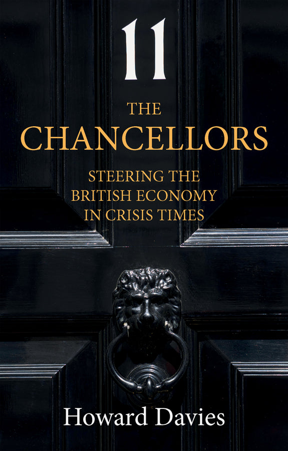 The Chancellors: Steering the British Economy in Crisis Times cover