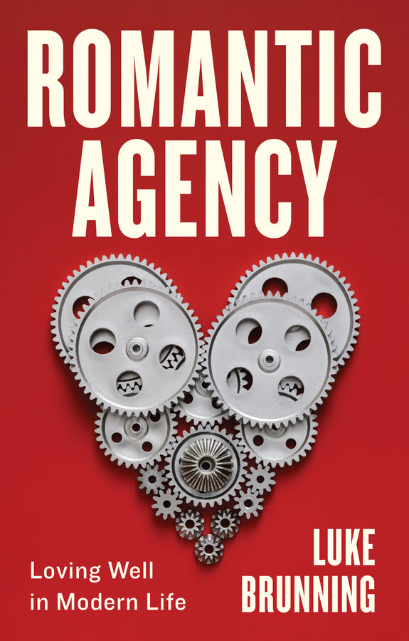 Romantic Agency: Loving Well in Modern Life cover