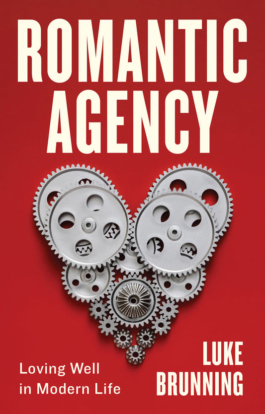 Romantic Agency: Loving Well in Modern Life cover