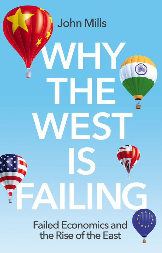 Why the West is Failing: Failed Economics and the Rise of the East cover