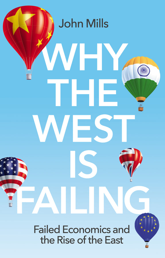 Why the West is Failing: Failed Economics and the Rise of the East cover