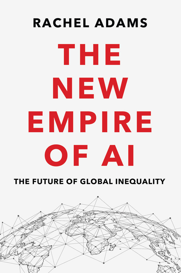 The New Empire of AI: The Future of Global Inequality cover