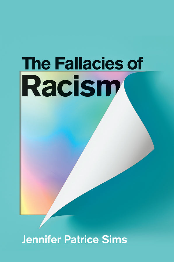 The Fallacies of Racism: Understanding How Common Perceptions Uphold White Supremacy cover