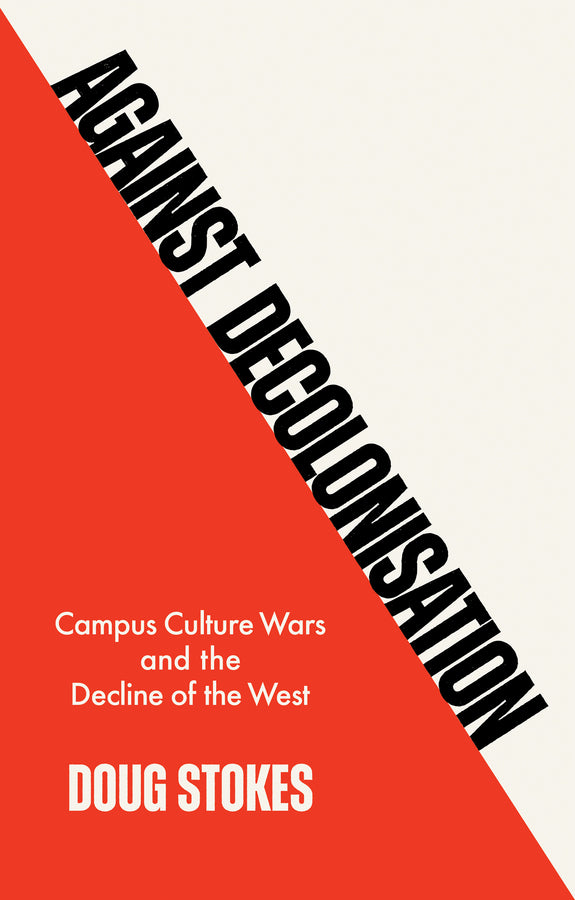 Against Decolonisation: Campus Culture Wars and the Decline of the West cover