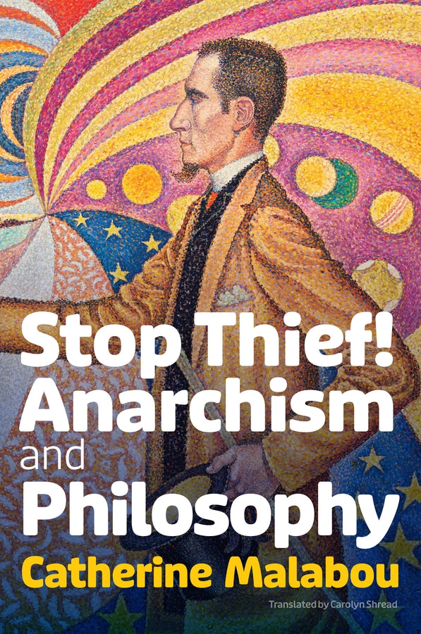 Stop Thief!: Anarchism and Philosophy cover