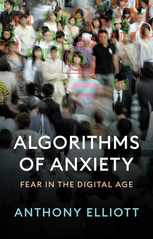 Algorithms of Anxiety: Fear in the Digital Age cover