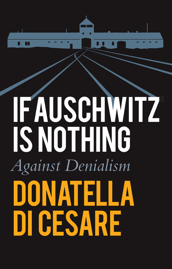 If Auschwitz is Nothing: Against Denialism cover