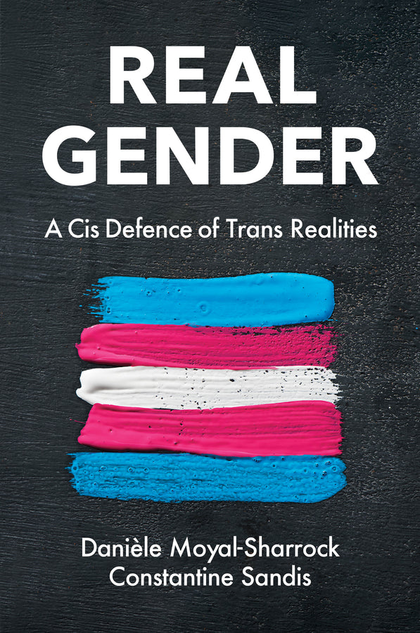 Real Gender: A Cis Defence of Trans Realities cover
