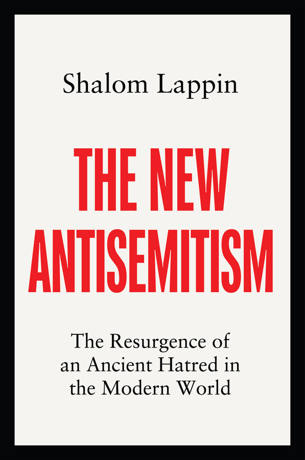 The New Antisemitism: The Resurgence of an Ancient Hatred in the Modern World cover