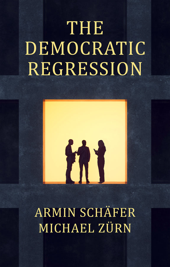 The Democratic Regression: The Political Causes of Authoritarian Populism cover