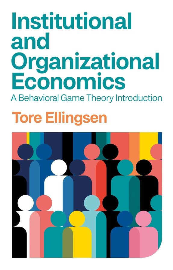 Institutional and Organizational Economics: A Behavioral Game Theory Introduction cover