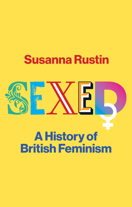 Sexed: A History of British Feminism cover