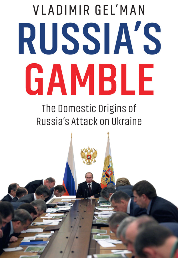 Russia's Gamble: The Domestic Origins of Russia's Attack on Ukraine cover