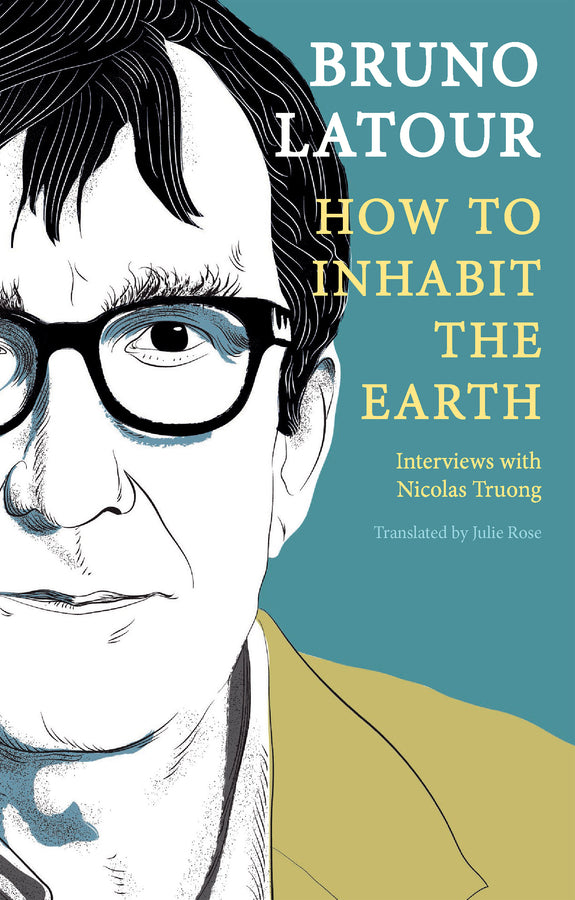 How to Inhabit the Earth: Interviews with Nicolas Truong cover