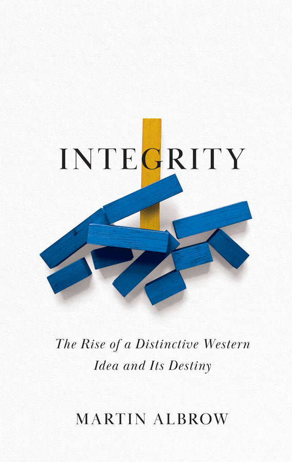 Integrity: The Rise of a Distinctive Western Idea and Its Destiny cover