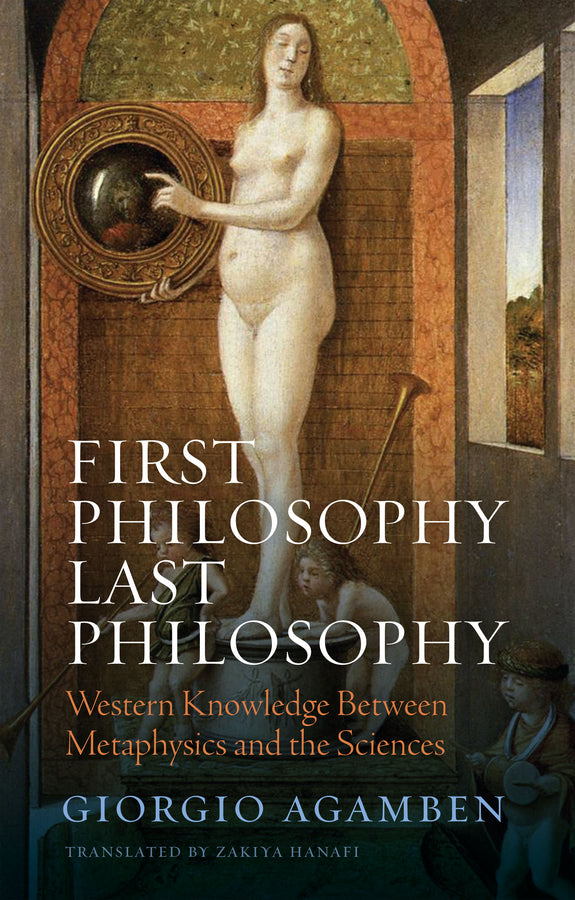 First Philosophy Last Philosophy: Western Knowledge between Metaphysics and the Sciences cover