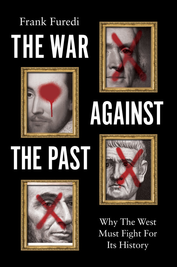 The War Against the Past: Why The West Must Fight For Its History cover