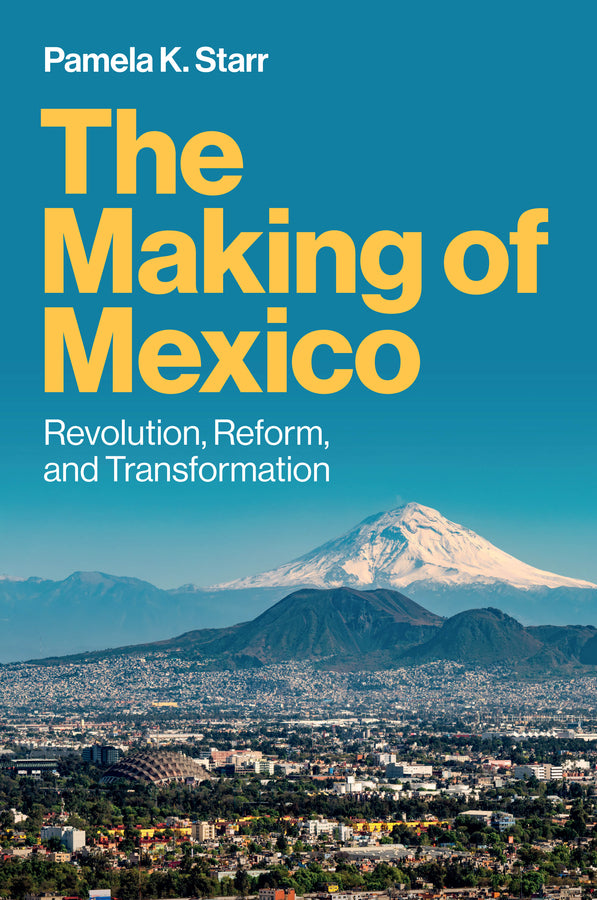 The Making of Mexico: Revolution, Reform, and Transformation cover