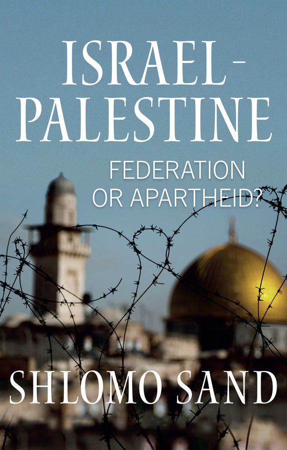 Israel-Palestine: Federation or Apartheid? cover
