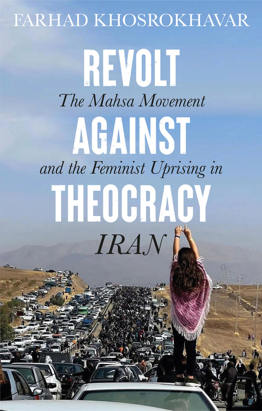 Revolt Against Theocracy: The Mahsa Movement and the Feminist Uprising in Iran cover