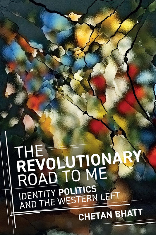 The Revolutionary Road to Me: Identity Politics and the Western Left cover