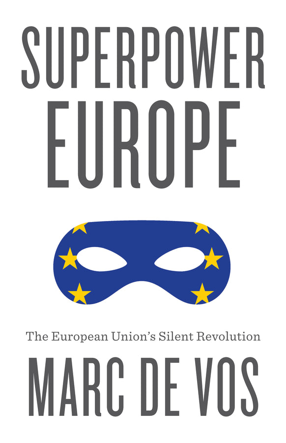 Superpower Europe: The European Union's Silent Revolution cover