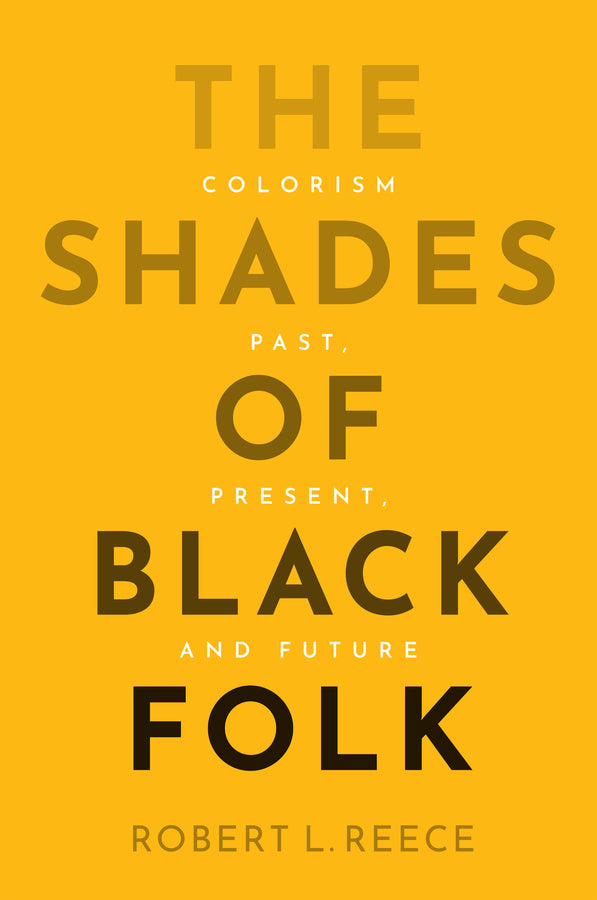 The Shades of Black Folk: Colorism Past, Present, and Future cover
