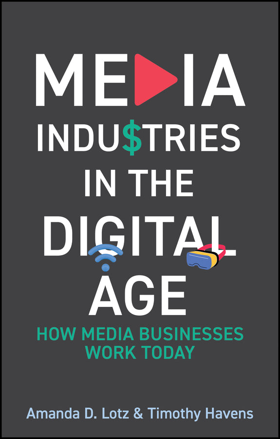 Media Industries in the Digital Age: How Media Businesses Work Today cover