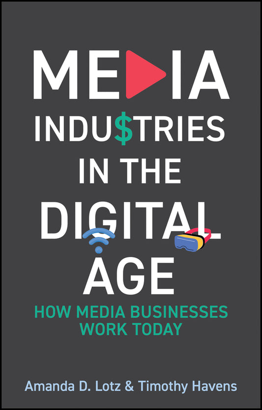 Media Industries in the Digital Age: How Media Businesses Work Today cover