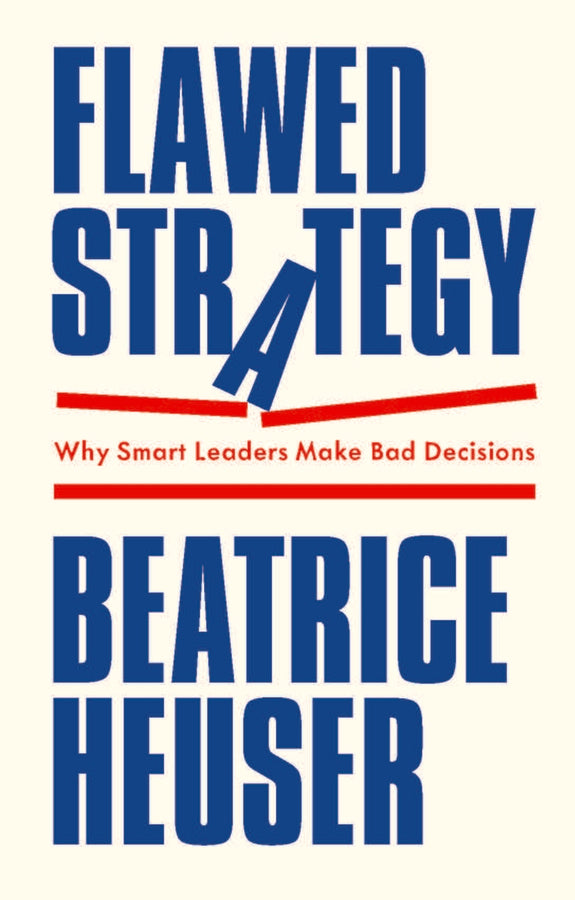 Flawed Strategy: Why Smart Leaders Make Bad Decisions cover