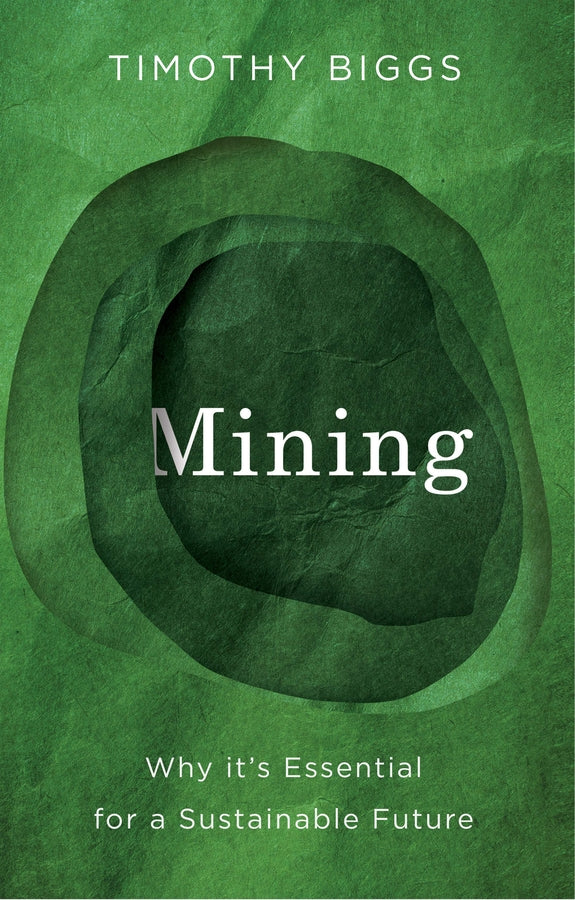 Mining: Why It's Essential for a Sustainable Future cover