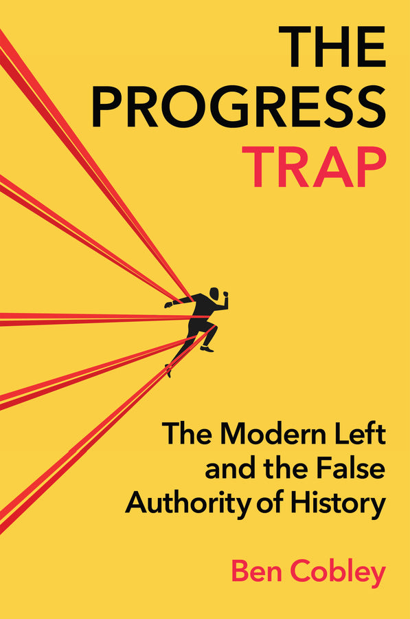 The Progress Trap: The Modern Left and the False Authority of History cover