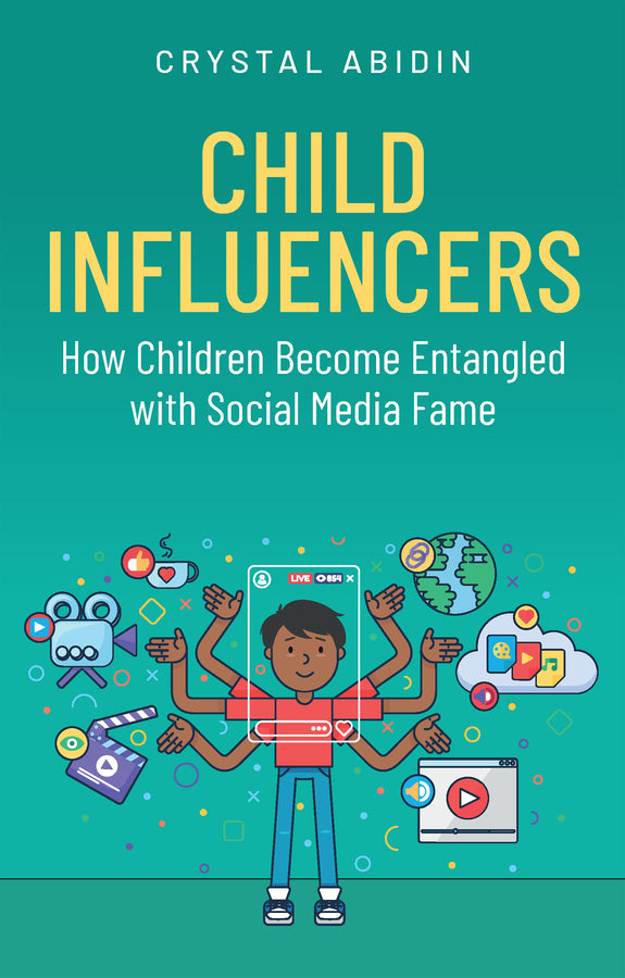 Child Influencers: How Children Become Entangled with Social Media Fame cover