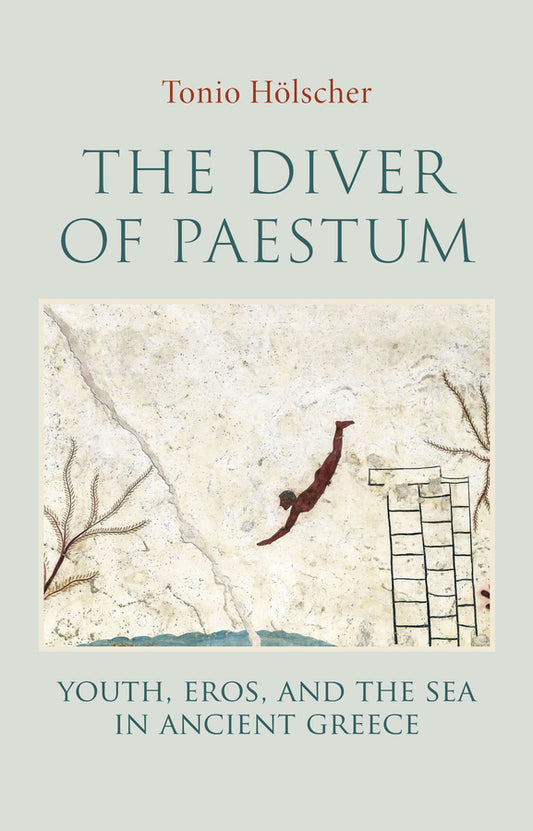 The Diver of Paestum: Youth, Eros, and the Sea in Ancient Greece cover